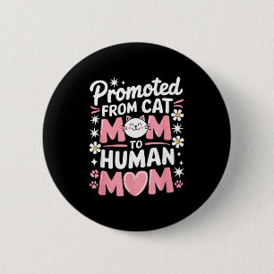 Promoted from cat mum to human mum mothers day 6 cm round badge