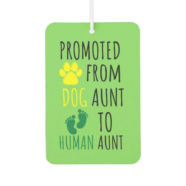 Promoted from Dog Aunt To Human Aunt  Car Air Freshener (Front)