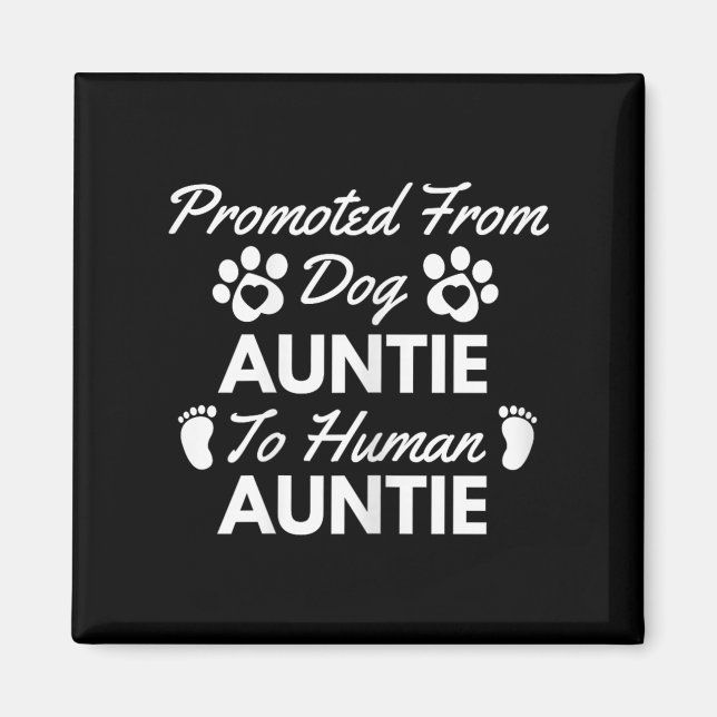 Promoted From Dog Aunt To Human Aunt Cute Auntie N Magnet (Front)