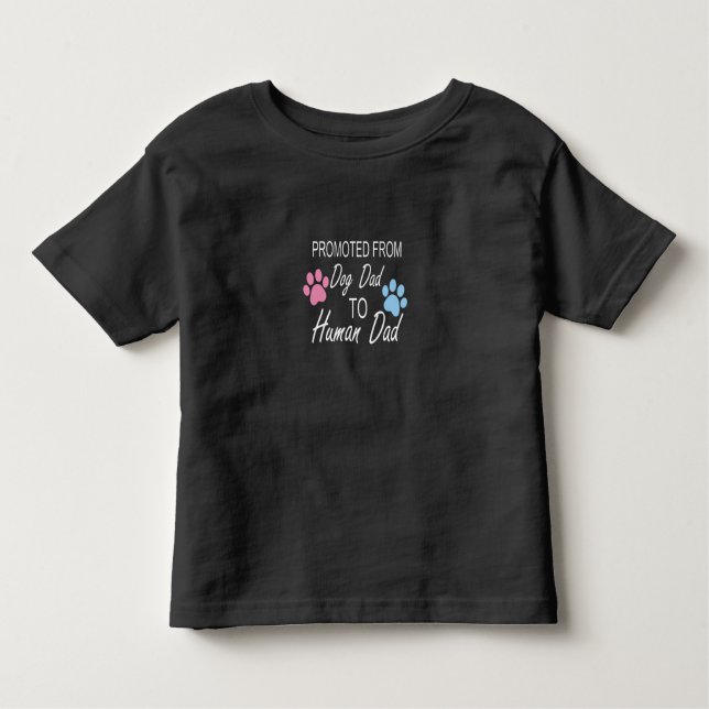 Promoted from dog dad to human dad,baby gift toddler T-Shirt (Front)