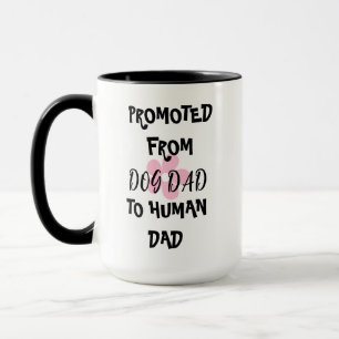 PROMOTED FROM DOG DAD TO HUMAN DAD MUG