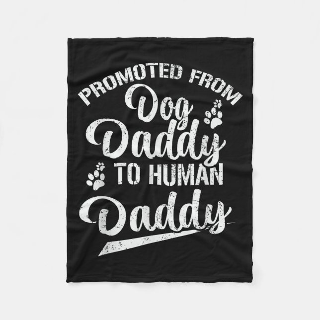 Promoted From Dog Daddy To Human Daddy Funny New D Fleece Blanket (Front)