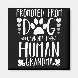 Promoted From Dog Grandma To Human Grandma Magnet