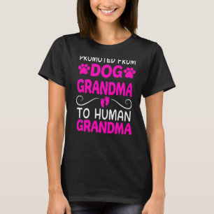 Promoted From Dog Grandma To Human Grandma Mothers T-Shirt