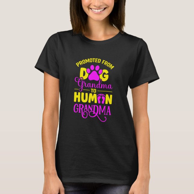 Promoted From Dog Grandma To Human Grandma T-Shirt (Front)