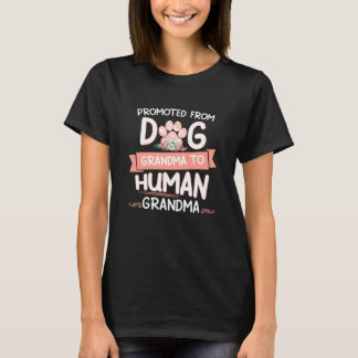 Promoted From Dog Grandma To Human Grandma  T-Shirt