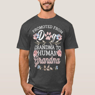 Promoted from dog grandma to human grandma T-Shirt