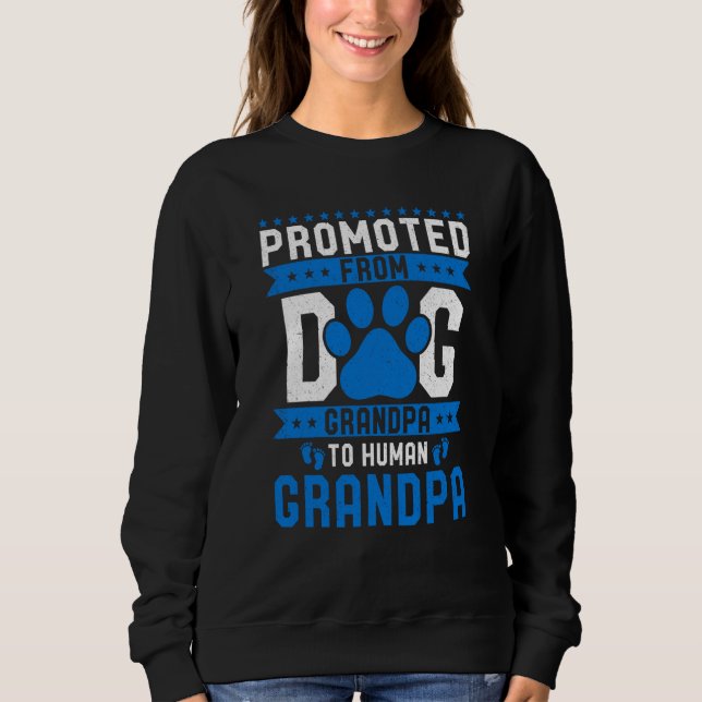 Promoted From Dog Grandpa To Human Grandpa Dogs Sweatshirt (Front)