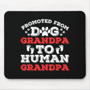 Promoted From Dog Grandpa To Human Grandpa Funny N Mouse Pad