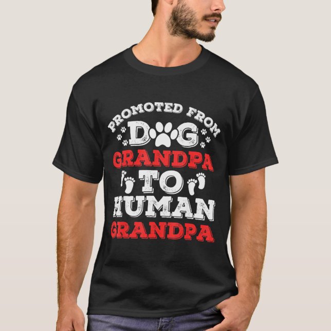 Promoted From Dog Grandpa To Human Grandpa Funny N T-Shirt (Front)