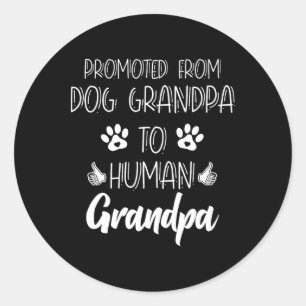 Promoted From Dog Grandpa To Human Grandpa New Gra Classic Round Sticker