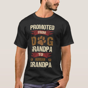 Promoted From Dog Grandpa To Human Grandpa T-Shirt