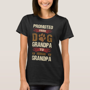 Promoted From Dog Grandpa To Human Grandpa T-Shirt