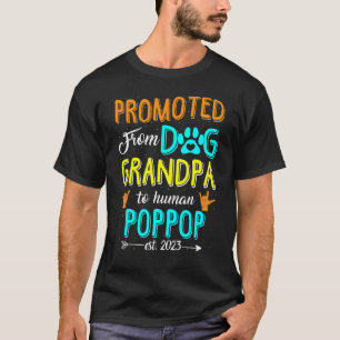 Promoted From Dog Grandpa To Human PopPop Est 2023 T-Shirt