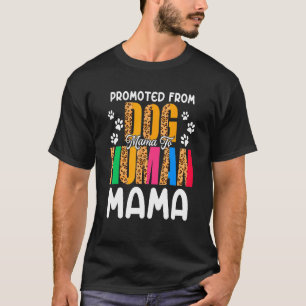 Promoted From Dog Mama To Human Mama Leopard Preg T-Shirt