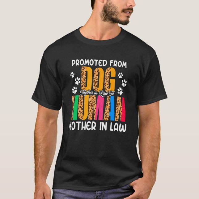 Promoted From Dog Mother In Law To Human Mother In T-Shirt (Front)