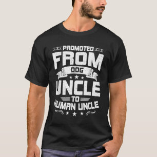 Promoted From Dog Uncle To Human Uncle Dog Lover  T-Shirt