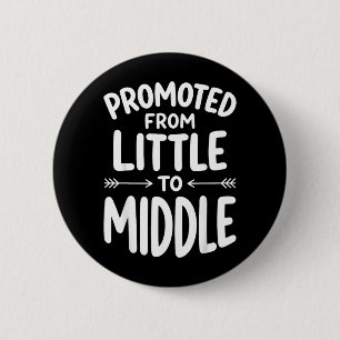 Promoted from Little to Middle 6 Cm Round Badge