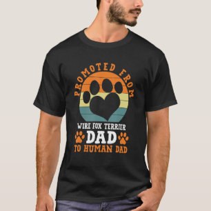 Promoted from Wire Fox Terrier Dad Funny T-Shirt
