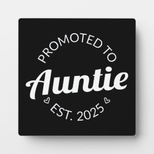 Promoted To Auntie Est. 2025 I Plaque