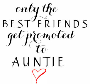 Only The Best Friends Get Promoted To Aunt - Captions Lovely