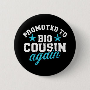 Promoted to big cousin again 6 cm round badge