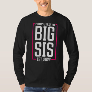 Promoted To Big Sister 2022 Big Sis Soon To Be Big T-Shirt