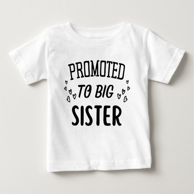 Promoted to Big Sister Baby T-Shirt (Front)