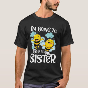 Promoted to Big Sister Cute Bee I´m Going To Be A  T-Shirt