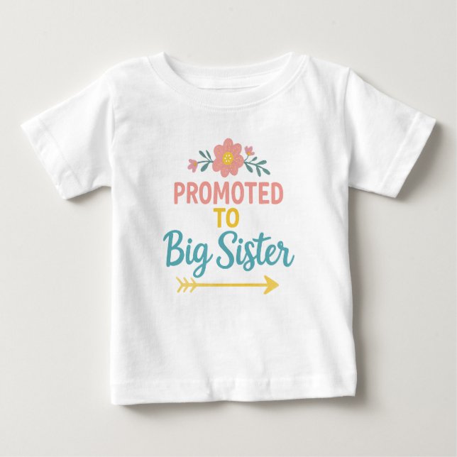 Promoted to Big Sister Cute Sibling Announcement Baby T-Shirt (Front)