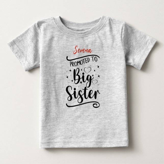 Promoted to BIG Sister. Editable name Baby T-Shirt (Front)