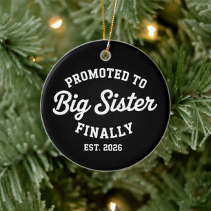 Promoted To Big Sister Finally 2026 Pregnancy Baby Ceramic Ornament