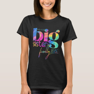 Promoted To Big Sister Finally 2026 Tie Dye New Ba T-Shirt