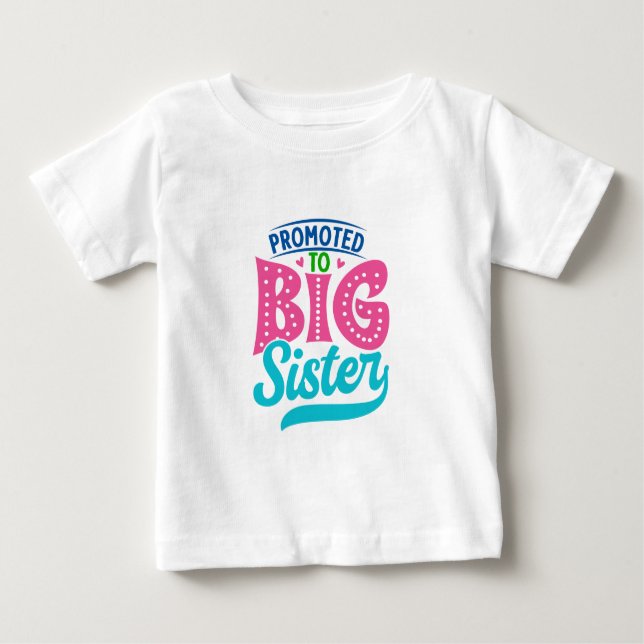 Promoted To Big Sister, New Baby Big Sister Reveal Baby T-Shirt (Front)