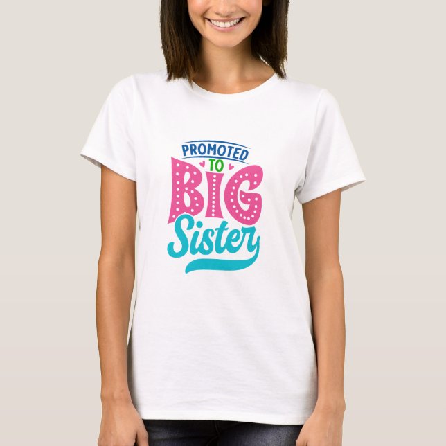 Promoted To Big Sister, New Baby Big Sister Reveal T-Shirt (Front)