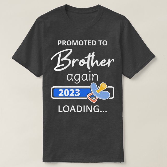 Promoted To Brother Again 2023 Loading I T-Shirt (Design Front)