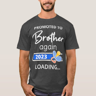 Promoted To Brother Again 2023 Loading I T-Shirt