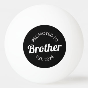 Promoted To Brother Est. 2024 I Ping Pong Ball