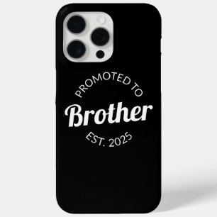 Promoted To Brother Est. 2025 I iPhone 15 Pro Max Case