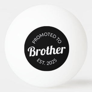 Promoted To Brother Est. 2025 I Ping Pong Ball