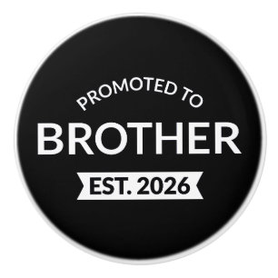 Promoted To Brother Est. 2026 II Ceramic Knob