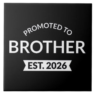 Promoted To Brother Est. 2026 II Ceramic Tile