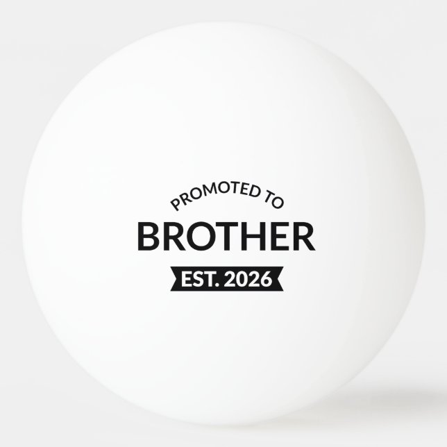 Promoted To Brother Est. 2026 II Ping Pong Ball (Front)
