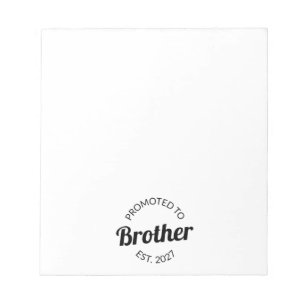 Promoted To Brother Est 2027 Big Brother I Notepad