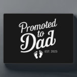 Promoted To Dad EST 2025 Funny Soon To Be Dad Plaque<br><div class="desc">Promoted To Dad EST 2025 Funny Soon To Be Dad</div>