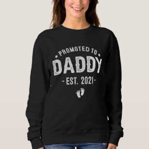Promoted to Daddy 2021 First Time Father for New Sweatshirt