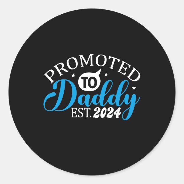 Promoted to daddy 2024 daddy to be 2024 classic round sticker (Front)