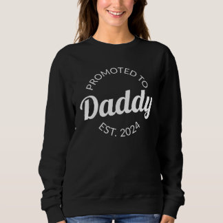 Promoted To Daddy 2024 Future Soon To Be Father Ne Sweatshirt