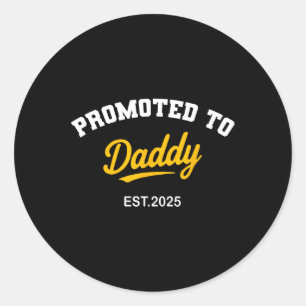 Promoted To Daddy 2025 Quote Funny New Dad Reveal Classic Round Sticker