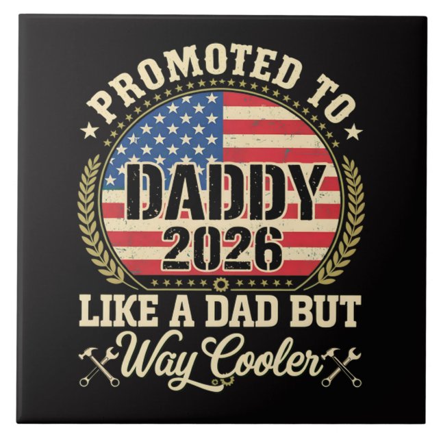 Promoted to Daddy 2026 Funny American Flag  Ceramic Tile (Front)